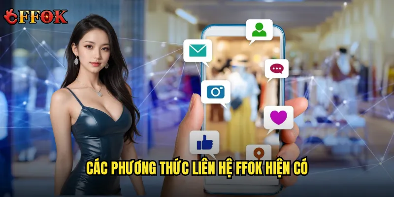 Làm Cách Nào Để Liên Hệ ffok Khi Gặp Sự Cố? 1 Các phương thức liên hệ ffok hiện có