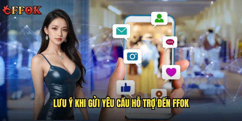 Làm Cách Nào Để Liên Hệ ffok Khi Gặp Sự Cố? 2 Lưu ý khi gửi yêu cầu hỗ trợ đến ffok